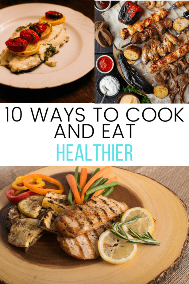 10 Ways to Cook and Eat Healthier