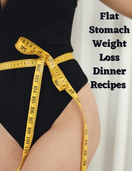 Dinner recipe for flat stomach